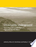 Uncertainty underground : Yucca Mountain and the nation's high-level nuclear waste /