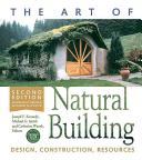 The art of natural building : design, construction, resources / editors, Joseph F. Kennedy, Michael G. Smith, Catherine Wanek.