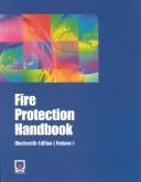 Fire protection handbook / Arthur E. Cote, editor-in-chief ; John R. Hall, Jr., associate editor ; Pamela A. Powell, managing editor ; Casey C. Grant, consulting editor.