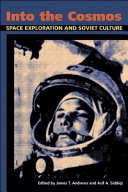 Into the cosmos : space exploration and Soviet culture /