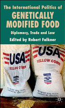 The international politics of genetically modified food : diplomacy, trade and law / edited by Robert Falkner.