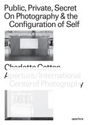 Public, private, secret : on photography and the configuration of self /