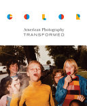 Color : American photography transformed /