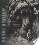 Arthur Tress : rambles, dreams, and shadows /