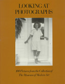 Looking at photographs : 100 pictures from the collection of the Museum of Modern Art /