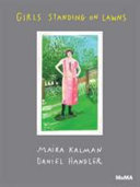 Girls standing on lawns / Maira Kalman, Daniel Handler ; series editor, Sarah Hermanson Meister.