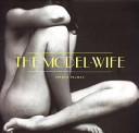 The model wife / [compiled by] Arthur Ollman ; photographs by Baron Adolph de Meyer [and others]