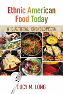 Ethnic American food today : a cultural encyclopedia / edited by Lucy M. Long.