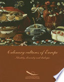 Culinary cultures of Europe : identity, diversity and dialogue /