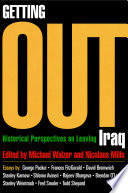 Getting out : historical perspectives on leaving Iraq / edited by Michael Walzer and Nicolaus Mills.