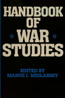 Handbook of war studies / edited by Manus I. Midlarsky.