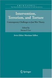 Intervention, terrorism, and torture : contemporary challenges to just war theory / edited by Steven P. Lee.