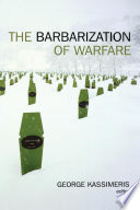 The barbarization of warfare /