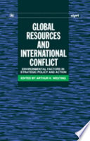 Global resources and international conflict : environmental factors in strategic policy and action / edited by Arthur H. Westing.