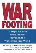 War footing : 10 steps America must take to prevail in the war for the free world /