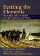 Battling the elements : weather and terrain in the conduct of war / Harold A. Winters [and others]