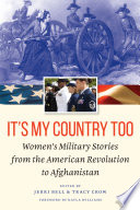 It's my country too : women's military stories from the American Revolution to Afghanistan /