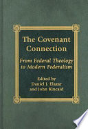 The covenant connection : from federal theology to modern federalism /
