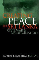 Creating peace in Sri Lanka : civil war and reconciliation / Robert I. Rotberg, editor.