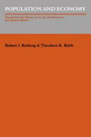 Population and economy : population and history from the traditional to the modern world / edited by Robert I. Rotberg and Theodore K. Rabb ; guest editors, Roger S. Schofield and E. Anthony Wrigley ; contributors, Michael Anderson [and others].