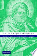 The uses of script and print, 1300-1700 / edited by Julia Crick and Alexandra Walsham.