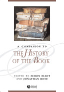 A companion to the history of the book / edited by Simon Eliot and Jonathan Rose.