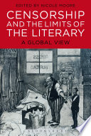 Censorship and the limits of the literary : a global view /