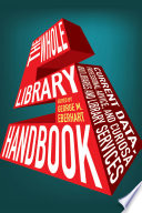 The whole library handbook 5 : current data, professional advice, and curiosa about libraries and library services /