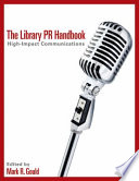 The library PR handbook : high-impact communications /