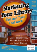 Marketing your library : tips and tools that work /