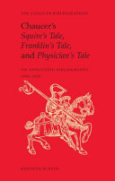 Chaucer's Squire's tale, Franklin's tale, and Physician's tale : an annotated bibliography, 1900 to 2005 /