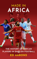 MADE IN AFRICA the history of african players in english football.