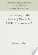 The passing of the Hapsburg monarchy, 1914-1918.