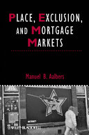 Place, exclusion, and mortgage markets Manuel B. Aalbers.