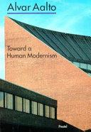 Alvar Aalto : toward a human modernism / edited by Winfried Nerdinger ; with essays by Friedrich Achleitner [and others]