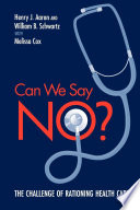 Can we say no? : the challenge of rationing health care / Henry J. Aaron and William B. Schwartz ; with Melissa Cox.