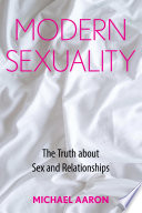 Modern sexuality : the truth about sex and relationships /