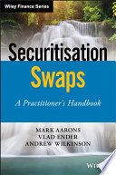 Securitisation swaps : a practitioner's handbook / Mark Aarons, Vlad Ender, Andrew Wilkinson.