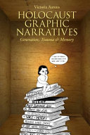 Holocaust graphic narratives : generation, trauma, and memory / Victoria Aarons.