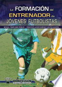 La formacion del entrenador de jovenes futbolistas /