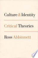 Culture and identity : critical theories / Ross Abbinnett.