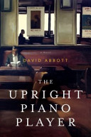 The upright piano player : a novel /