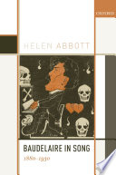 Baudelaire in song : 1880-1930 / Helen Abbott.