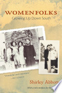 Womenfolks : growing up down South / Shirley Abbott.