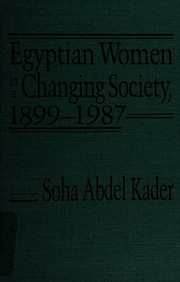 Egyptian women in a changing society, 1899-1987 / Soha Abdel Kader.