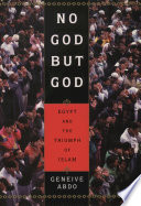 No God but God : Egypt and the triumph of Islam /