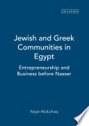 Jewish and Greek communities in Egypt : entrepreneurship and business before Nasser / Najat Abdulhaq.