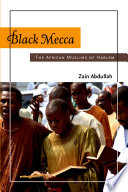 Black Mecca : the African Muslims of Harlem /