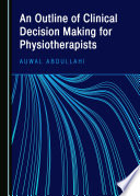 An outline of clinical decision making for physiotherapists /