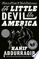 A little devil in America : notes in praise of Black performance / Hanif Abdurraqib.